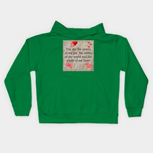 U r the source of my joy,centre of my world and the whole of my heart Kids Hoodie